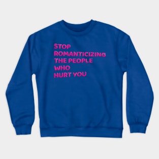 Stop Romanticizing The People Who Hurt You - pink Crewneck Sweatshirt